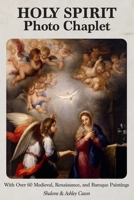 Holy Spirit Photo Chaplet: With over 60 Medieval, Renaissance, and Baroque Paintings B0BKJ9MYF2 Book Cover