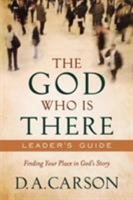 The God Who Is There Leader's Guide: Finding Your Place in God's Story 0801013739 Book Cover