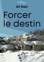 Forcer le destin (French Edition) B0CK9FPY6T Book Cover