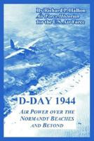 D-day 1944: Air Power Over The Normandy Beaches And Beyond 0160432057 Book Cover