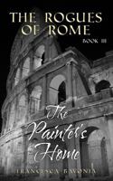 The Rogues Of Rome: The Painter's Home Book III ( A Novel) 1537134310 Book Cover