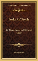 Foaks An' Peeple: Or Three Years In Millbrook 1166980855 Book Cover