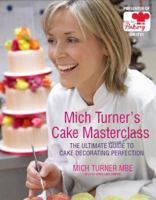 Mich Turner's Cake Masterclass 1906417962 Book Cover