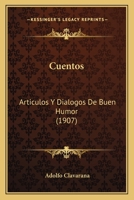 Cuentos: Articulos Y Dialogos De Buen Humor (1907) 1120448549 Book Cover