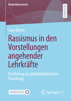 Rassismus in Den Vorstellungen Angehender Lehrkräfte.: Ein Beitrag Zur Politikdidaktischen Forschung 3658410124 Book Cover