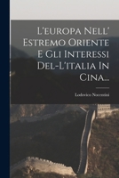 L'europa Nell' Estremo Oriente E Gli Interessi Del-l'italia In Cina... 1017785562 Book Cover