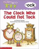 Clock Who Could Not Tock (Word Family (Scholastic)) 0439262542 Book Cover