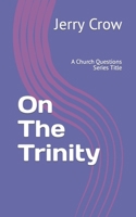 On The Trinity: A Church Questions Series Title B0CSWPNPY6 Book Cover