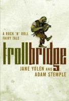 Troll Bridge: A Rock'n' Roll Fairy Tale 0765352842 Book Cover