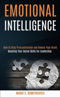 Emotional Intelligence: How to Stop Procrastination and Rewire Your Brain (Boosting Your Social Skills for Leadership) 1989965253 Book Cover