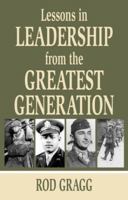 Lessons in Leadership from the Greatest Generation 1455618217 Book Cover