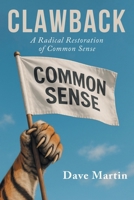 Clawback: A Radical Restoration of Common Sense 177883776X Book Cover