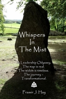 Whispers in the Mist: A Leadership Odyssey B0FMXT3FCQ Book Cover