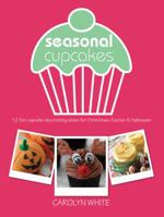Seasonal Cupcakes. Carolyn White 1446303012 Book Cover