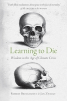 Learning to Die: Wisdom in the Age of Climate Crisis 088977563X Book Cover