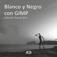 Blanco y Negro con GIMP B09ZDZTTZL Book Cover