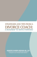 Strategies and Tips from a Divorce Coach: A Roadmap to Move Forward 1736854410 Book Cover