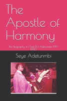 The Apostle of Harmony: The Biography of Chief D.O. Adetunmbi 1919-1990 9789444060 Book Cover