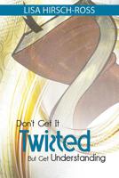 Don't Get It Twisted But Get Understanding 0692124268 Book Cover