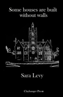 Some houses are built without walls: Poems from the Staffordshire Asylums 1739800745 Book Cover