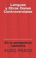Lenguas y Otros Dones Controversiales: En la perspectiva nazarena (Spanish Edition) B0CKD55DNQ Book Cover