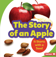 The Story of an Apple: It Starts with a Seed 1541597753 Book Cover
