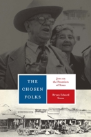 The Chosen Folks: Jews on the Frontiers of Texas 0292721773 Book Cover