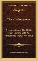 The Nibelungenled: Translated From The Middle High German With An Introductory Sketch And Notes 0548440204 Book Cover