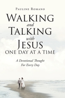 Walking and Talking with Jesus One Day at a Time: A Devotional Thought For Every Day 1098001346 Book Cover