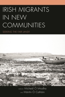 Irish Migrants in New Communities: Seeking the Fair Land? 0739173820 Book Cover