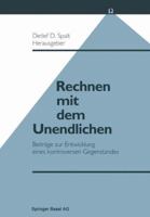 Rechnen Mit Dem Unendlichen: Beitrage Zur Entwicklung Eines Kontroversen Gegenstandes 3034852436 Book Cover