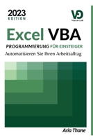 Excel VBA Programmierung Für Einsteiger: Automatisieren Sie Ihren Arbeitsalltag B0CGKWWRRT Book Cover