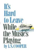 It's Hard to Leave While the Music's Playing 0393333337 Book Cover