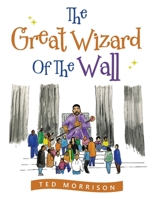 The Great Wizard of the Wall 1669823822 Book Cover
