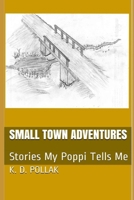 Small Town Adventures: Stories My Poppi Tells Me B08HGPPPVX Book Cover