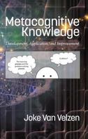 Metacognitive Knowledge: Development, Application, and Improvement 1641130237 Book Cover