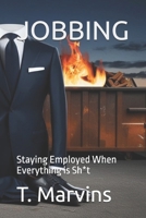 JOBBING: Staying Employed When Everything is Sh*t B0F2PX1TP6 Book Cover