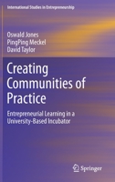 Creating Communities of Practice: Entrepreneurial Learning in a University-Based Incubator 3030629643 Book Cover