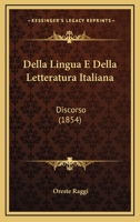 Della Lingua E Della Letteratura Italiana: Discorso (1854) 1160064601 Book Cover
