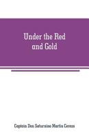 Under the Red and Gold: Being Notes and Recollections of the Siege  of Baler 9353709121 Book Cover