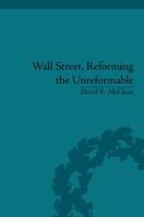 Wall Street, Reforming the Unreformable: An Ethical Perspective 0367668939 Book Cover