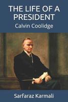 The Life of a President: Calvin Coolidge 1097801993 Book Cover