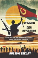 Stimmen der Revolution: Geschichten von Mut und Opferbereitschaft aus der eritreischen Revolution (German Edition) B0F18R595W Book Cover