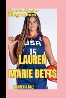 LAUREN MARIE BETTS: A Spanish - born American college basketball player for the UCLA Bruins ( Sports All-star Biographies). B0F629VKRM Book Cover