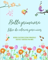 Bella primavera: Libro de colorear para niños Alegres y adorables dibujos con flores, animalitos y mucho más: Increíble colección de escenas ... y divertidas para niños B0C1NL2YC7 Book Cover