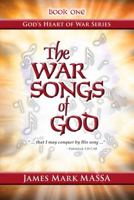 The War Songs of God: "... that I may conquer by His song ..." 0989821609 Book Cover