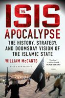 The ISIS Apocalypse: The History, Strategy, and Doomsday Vision of the Islamic State 1250080908 Book Cover