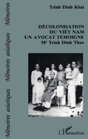 Décolonisation du Viêtnam: Un avocat témoigne: Me Trinh Dinh-Lhao (Mémoires Asiatiques) (French Edition) 273842368X Book Cover