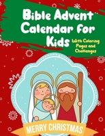 Bible Advent Calendar For Kids With Coloring Pages and Challanges: Countdown to Christmas Advent Calendar For Toddlers 2020 | Toddler Book Gifr for ... | Activities for Children Preschoolers | B08L8V13VR Book Cover
