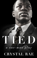 Tied: a one-man play 0578647850 Book Cover